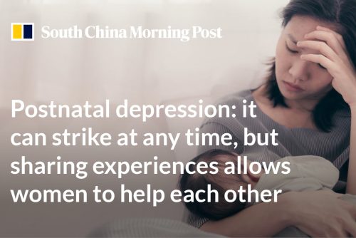 Postnatal depression: it can strike at any time, but sharing experiences allows women to help each other – an article featured in South China Morning Post