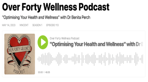 Optimising your health and wellness with Dr Benita Perch – Over Forty Wellness Podcast